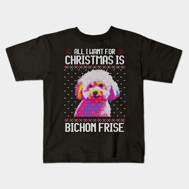 All I Want for Christmas is Bichon Frisé - Christmas Gift for Dog Lover Kids T-Shirt by Ugly Christmas Sweater Gift